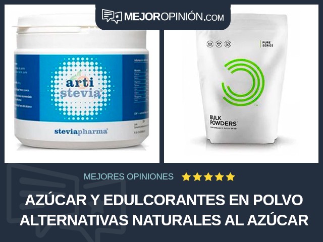 Azúcar y edulcorantes En polvo Alternativas naturales al azúcar