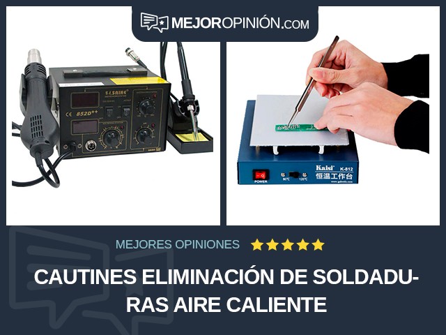 Cautines Eliminación de soldaduras Aire caliente