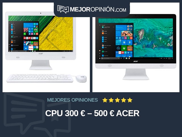 CPU 300 € – 500 € Acer