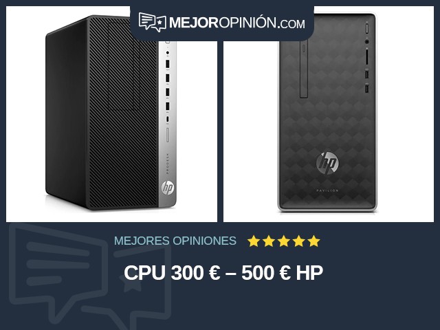 CPU 300 € – 500 € HP