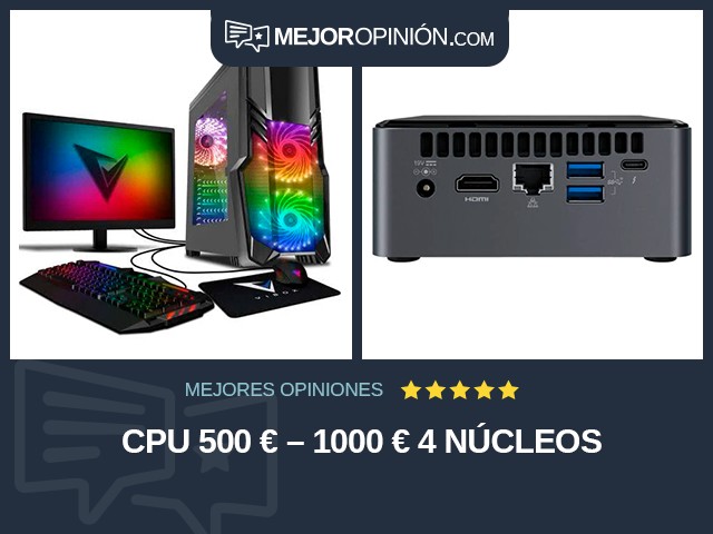 CPU 500 € – 1000 € 4 núcleos
