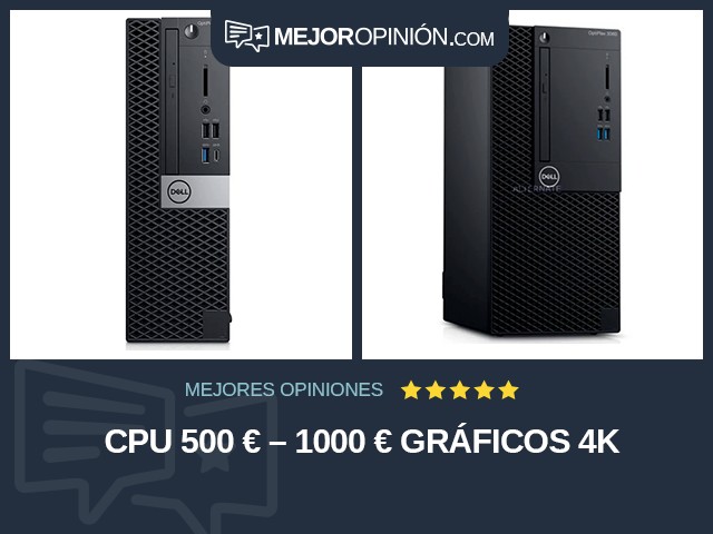 CPU 500 € – 1000 € Gráficos 4K