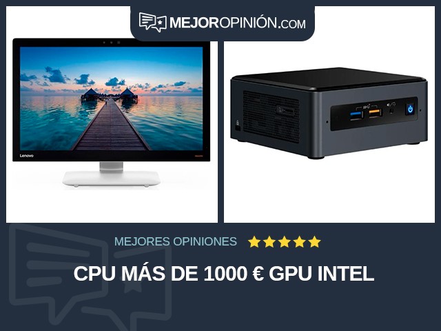 CPU Más de 1000 € GPU Intel