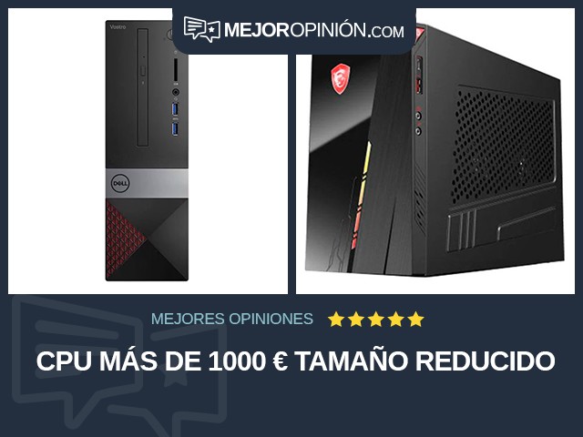 CPU Más de 1000 € Tamaño reducido