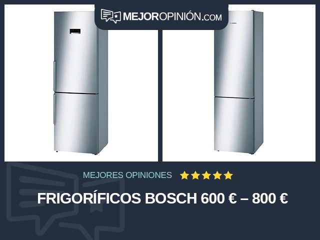 Frigoríficos Bosch 600 € – 800 €