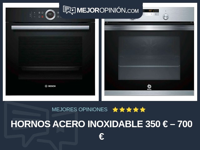 Hornos Acero inoxidable 350 € – 700 €