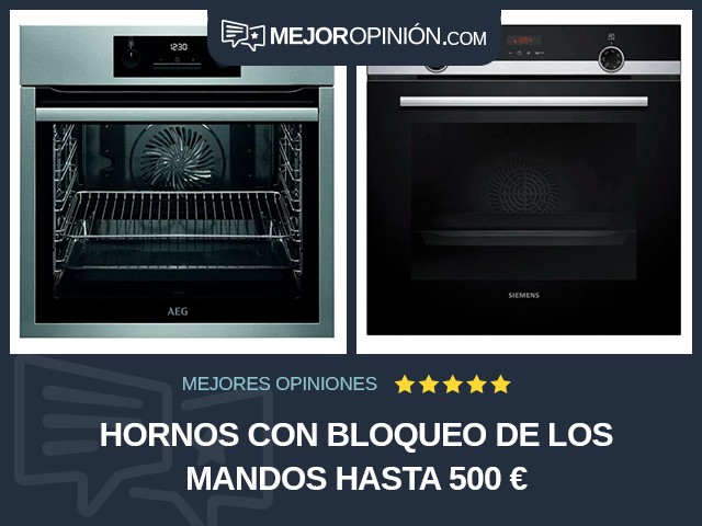 Hornos Con bloqueo de los mandos Hasta 500 €