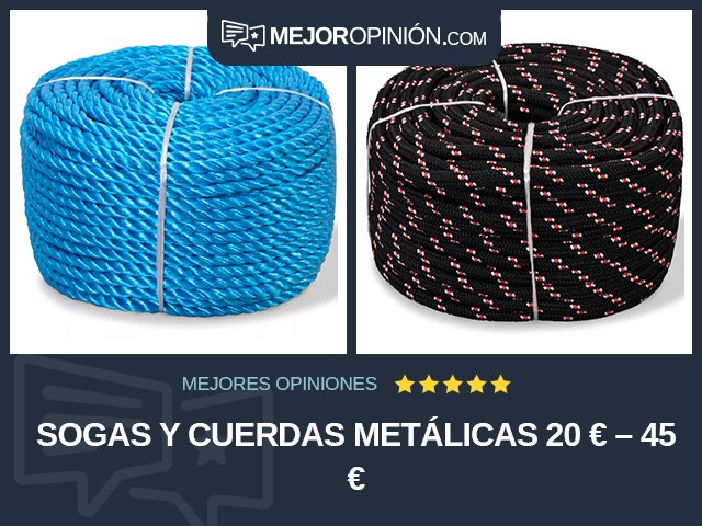 Sogas y cuerdas metálicas 20 € – 45 €