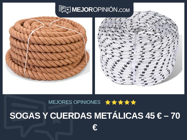 Sogas y cuerdas metálicas 45 € – 70 €